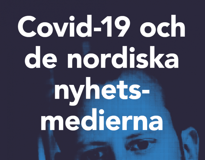 Rapportens forside med teksten "Covid-19 och de nordiska nyhetsmedierna"